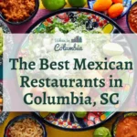 Mexican food spread with text "The Best Mexican Restaurants in Columbia, SC"