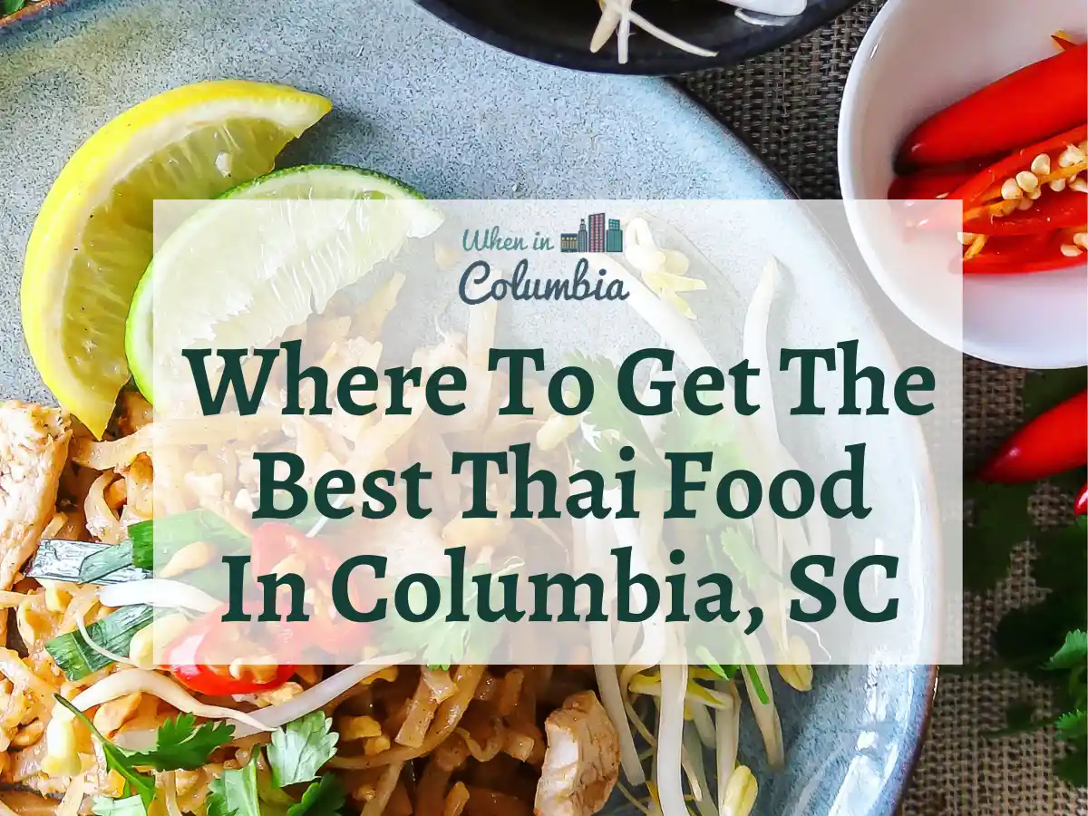 Thai food on a plate with text "where to get the best Thai food in Columbia, SC"