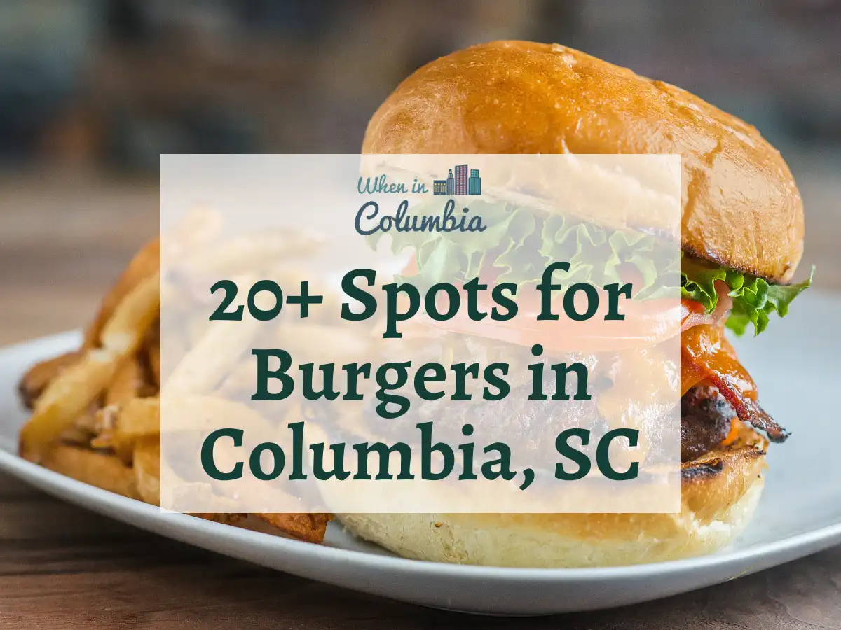 Burger and fries with text "20+ spots for burgers in Columbia, SC"