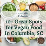 Vegan food spread with text "10+ Great Spots for Vegan Food In Columbia, SC"