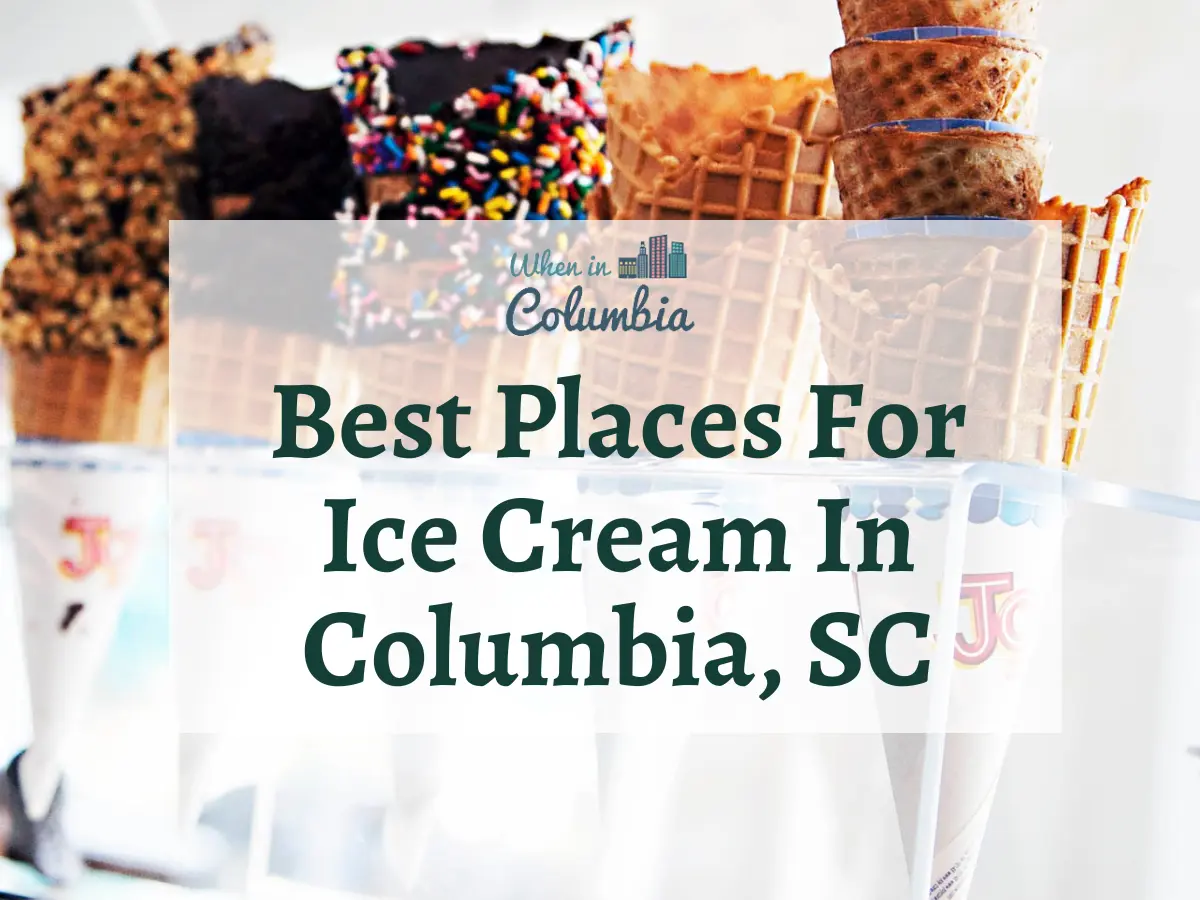 Ice Cream Cones with text "Best Places For Ice Cream In Columbia, SC"